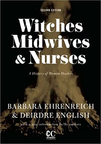 Read Witches, Midwives, and Nurses: A History of Women Healers (Contemporary Classics), written by Barbara Ehrenreich; Deirdre English Read Witches, Midwives, and Nurses: A History of Women Healers (Contemporary Classics), written by Barbara Ehrenreich; Deirdre English