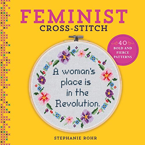 Read Feminist Cross-Stitch: 40 Bold & Fierce Patterns, written by Stephanie Rohr Read Feminist Cross-Stitch: 40 Bold & Fierce Patterns, written by Stephanie Rohr