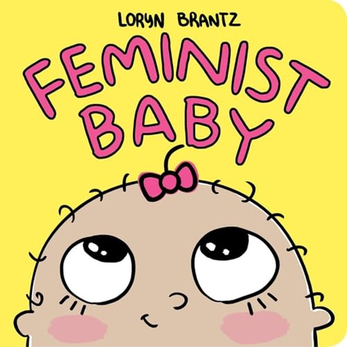 Read Feminist Baby (Feminist Baby, 4), written by Loryn Brantz Read Feminist Baby (Feminist Baby, 4), written by Loryn Brantz