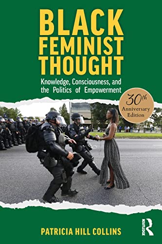 Read Black Feminist Thought, 30th Anniversary Edition: Knowledge, Consciousness, and the Politics of Empowerment, written by Patricia Hill Collins Read Black Feminist Thought, 30th Anniversary Edition: Knowledge, Consciousness, and the Politics of Empowerment, written by Patricia Hill Collins