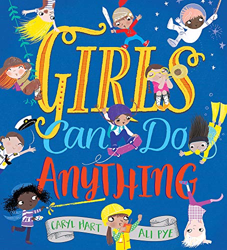 Read Girls Can Do Anything: An Empowering Book for Children (Feminist Girl Power, Inclusive Gifts for Toddlers, Baby Book About Self Esteem), written by Caryl Hart Read Girls Can Do Anything: An Empowering Book for Children (Feminist Girl Power, Inclusive Gifts for Toddlers, Baby Book About Self Esteem), written by Caryl Hart