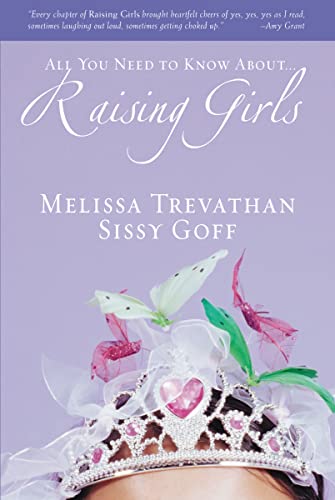 Read Raising Girls: Learn How to Encourage, Challenge, and Inspire Your Daughter to Discover Who God Is Calling Her to Be, written by Melissa Trevathan; Sissy Goff Read Raising Girls: Learn How to Encourage, Challenge, and Inspire Your Daughter to Discover Who God Is Calling Her to Be, written by Melissa Trevathan; Sissy Goff