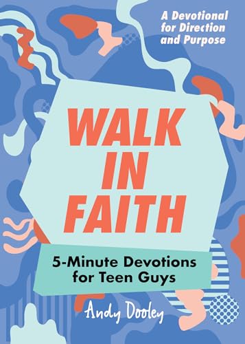 Read Walk in Faith: 5-Minute Devotions for Teen Guys, written by Andy Dooley Read Walk in Faith: 5-Minute Devotions for Teen Guys, written by Andy Dooley