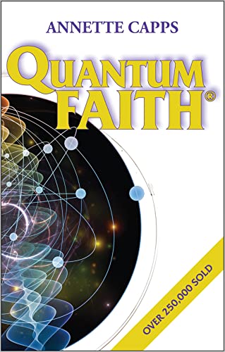 Read Quantum Faith®, written by Annette Capps Read Quantum Faith®, written by Annette Capps