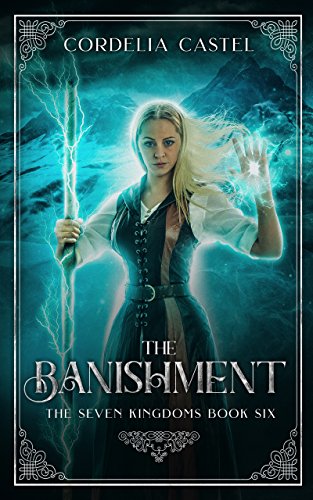 Read The Banishment (The Seven Kingdoms Book 6), written by Cordelia Castel Read The Banishment (The Seven Kingdoms Book 6), written by Cordelia Castel
