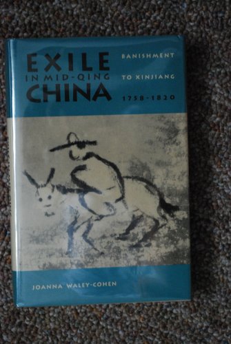 Read Exile in Mid-Qing China: Banishment to Xinjiang, 1758-1820 (Yale Historical Publications), written by Joanna Waley-Cohen Read Exile in Mid-Qing China: Banishment to Xinjiang, 1758-1820 (Yale Historical Publications), written by Joanna Waley-Cohen