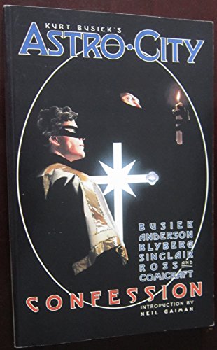 Read Kurt Busiek's Astro City: Confession, written by Kurt Busiek; Brent Eric Anderson Read Kurt Busiek's Astro City: Confession, written by Kurt Busiek; Brent Eric Anderson