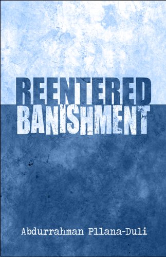 Read Reentered Banishment, written by Abdurrahman Pllana-duli