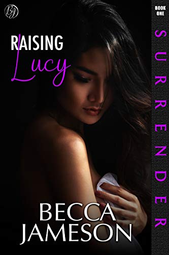 Read Raising Lucy (Surrender Book 1), written by Becca Jameson