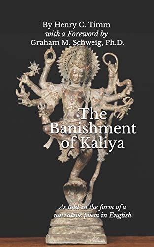 Read The Banishment of Kaliya: As told in the form of a narrative poem in English, written by Henry C Timm Read The Banishment of Kaliya: As told in the form of a narrative poem in English, written by Henry C Timm