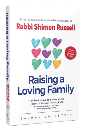 Read Raising a Loving Family - Essential Guidance from the Talks and Wisdom of Rabbi Shimon Russell, written by Zalman Goldstein Read Raising a Loving Family - Essential Guidance from the Talks and Wisdom of Rabbi Shimon Russell, written by Zalman Goldstein