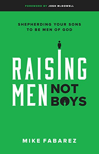 Read Raising Men, Not Boys: Shepherding Your Sons to be Men of God, written by Mike Fabarez Read Raising Men, Not Boys: Shepherding Your Sons to be Men of God, written by Mike Fabarez