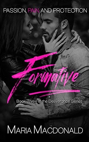 Read Formative (The Deliverance Series Book 3), written by Maria Macdonald Read Formative (The Deliverance Series Book 3), written by Maria Macdonald