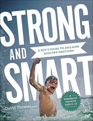 Read Strong and Smart: A Boy's Guide to Building Healthy Emotions, written by David Thomas Read Strong and Smart: A Boy's Guide to Building Healthy Emotions, written by David Thomas