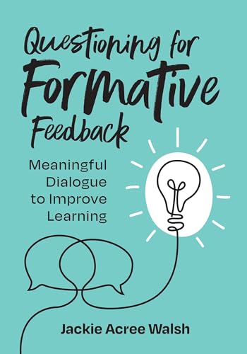 Read Questioning for Formative Feedback: Meaningful Dialogue to Improve Learning, written by Jackie Acree Walsh Read Questioning for Formative Feedback: Meaningful Dialogue to Improve Learning, written by Jackie Acree Walsh