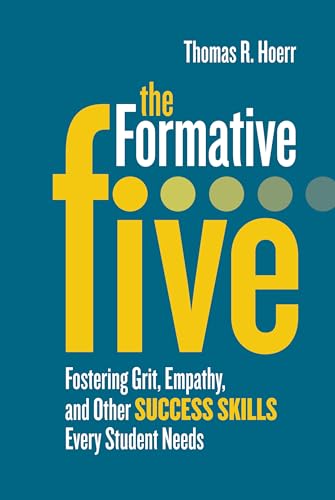 Read The Formative Five: Fostering Grit, Empathy, and Other Success Skills Every Student Needs, written by Thomas R. Hoerr Read The Formative Five: Fostering Grit, Empathy, and Other Success Skills Every Student Needs, written by Thomas R. Hoerr