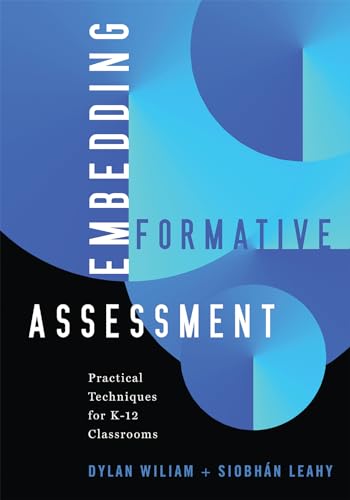 Read Embedding Formative Assessment: Practical Techniques for K-12 Classrooms, written by Siobhan Leahy Dylan Wiliam Read Embedding Formative Assessment: Practical Techniques for K-12 Classrooms, written by Siobhan Leahy Dylan Wiliam
