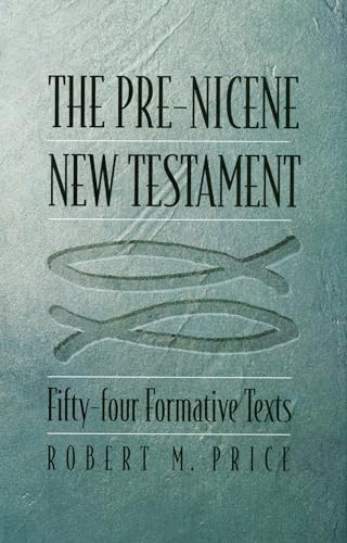Read The Pre-Nicene New Testament: Fifty-four Formative Texts, written by Robert M. Price Read The Pre-Nicene New Testament: Fifty-four Formative Texts, written by Robert M. Price