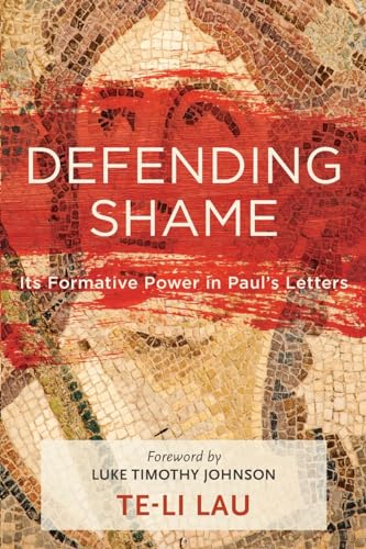 Read Defending Shame: Its Formative Power in Paul's Letters, written by Te-Li Lau Read Defending Shame: Its Formative Power in Paul's Letters, written by Te-Li Lau