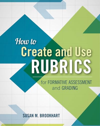 Read How to Create and Use Rubrics for Formative Assessment and Grading, written by Susan M. Brookhart