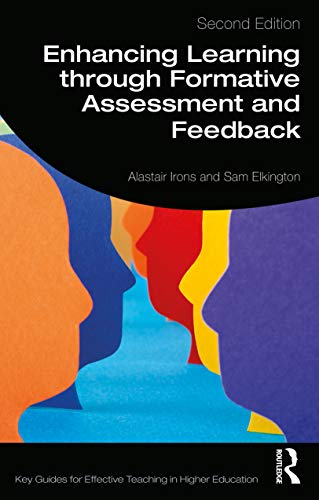 Read Enhancing Learning through Formative Assessment and Feedback (Key Guides for Effective Teaching in Higher Education), written by Alastair Irons; Sam Elkington Read Enhancing Learning through Formative Assessment and Feedback (Key Guides for Effective Teaching in Higher Education), written by Alastair Irons; Sam Elkington