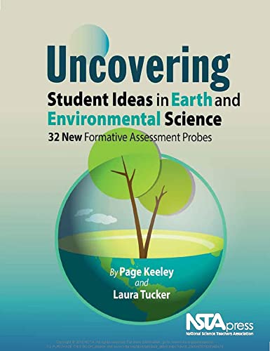 Read Uncovering Student Ideas in Earth and Environmental Science: 32 New Formative Assessment Probes (Uncovering Student Ideas in Science), written by Page Keeley; Laura Tucker