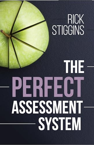 Read The Perfect Assessment System, written by Rick Stiggins Read The Perfect Assessment System, written by Rick Stiggins