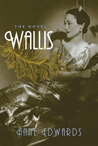 Read Wallis: The Novel, written by Anne Edwards Read Wallis: The Novel, written by Anne Edwards