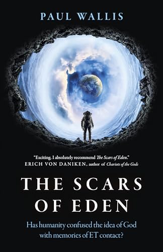 Read The Scars of Eden: Has Humanity Confused the Idea of God with Memories of ET Contact?, written by Paul Wallis Author of Escaping from E Read The Scars of Eden: Has Humanity Confused the Idea of God with Memories of ET Contact?, written by Paul Wallis Author of Escaping from E