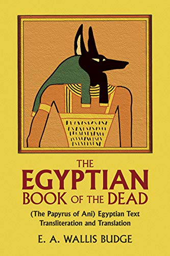 Read The Egyptian Book of the Dead: The Papyrus of Ani in the British Museum, written by E. A. Wallis Budge Read The Egyptian Book of the Dead: The Papyrus of Ani in the British Museum, written by E. A. Wallis Budge
