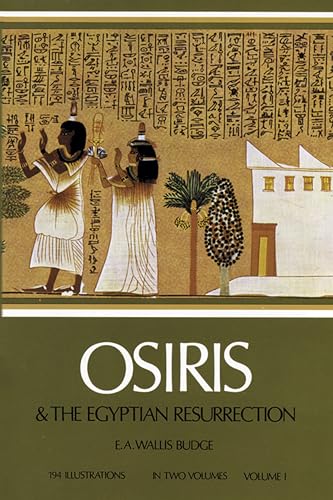 Read Osiris and the Egyptian Resurrection, Vol. 1 (Volume 1), written by Sir Ernest Alfred Thompson Wallis Budge; E. A. Wallis Budge Read Osiris and the Egyptian Resurrection, Vol. 1 (Volume 1), written by Sir Ernest Alfred Thompson Wallis Budge; E. A. Wallis Budge