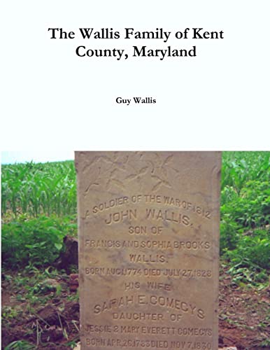 Read The Wallis Family of Kent County, Maryland, written by Guy Wallis