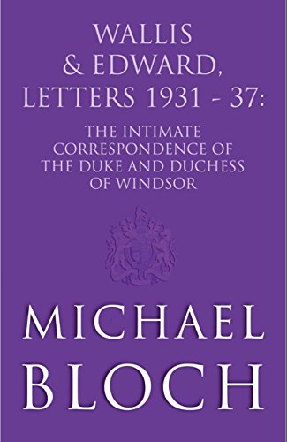Read Wallis and Edward, Letters:1931-37: The Intimate Correspondence of the Duke and Duchess of Windsor, written by Michael Bloch Read Wallis and Edward, Letters:1931-37: The Intimate Correspondence of the Duke and Duchess of Windsor, written by Michael Bloch