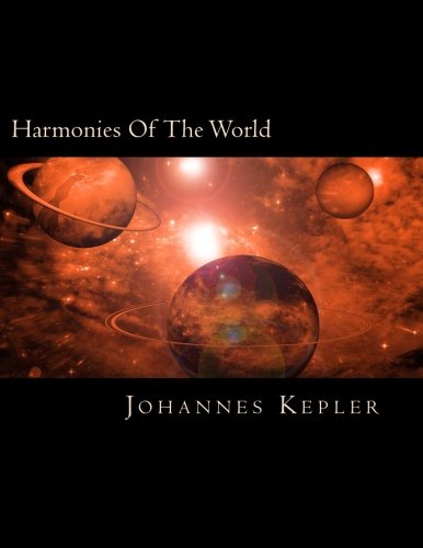 Read Harmonies Of The World, written by Johannes Kepler Read Harmonies Of The World, written by Johannes Kepler