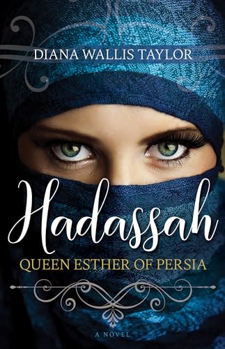 Read Hadassah, Queen Esther of Persia, written by Diana Wallis Taylor Read Hadassah, Queen Esther of Persia, written by Diana Wallis Taylor