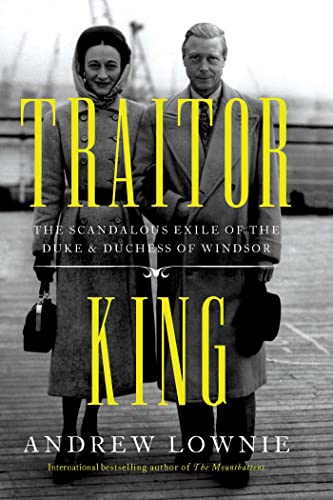 Read Traitor King: The Scandalous Exile of the Duke & Duchess of Windsor, written by Andrew Lownie Read Traitor King: The Scandalous Exile of the Duke & Duchess of Windsor, written by Andrew Lownie