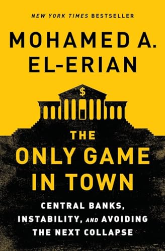 Read The Only Game in Town: Central Banks, Instability, and Avoiding the Next Collapse, written by Mohamed A. El-Erian Read The Only Game in Town: Central Banks, Instability, and Avoiding the Next Collapse, written by Mohamed A. El-Erian