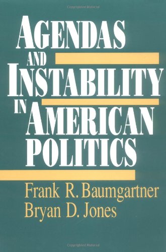 Read Agendas and Instability in American Politics (American Politics and Political Economy Series), written by Frank R. Baumgartner; Bryan D. Jones
