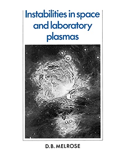 Read Instabilities in Space and Laboratory Plasmas, written by D. B. Melrose Read Instabilities in Space and Laboratory Plasmas, written by D. B. Melrose