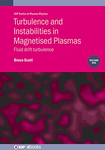 Read Turbulence and Instabilities in Magnetised Plasmas, Volume 1: Fluid drift turbulence, written by Bruce Scott