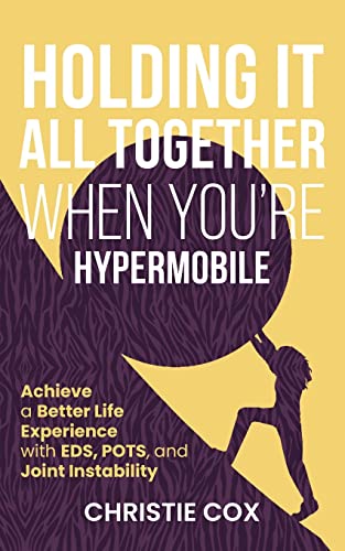 Read Holding It All Together When You're Hypermobile: Achieve a Better Life Experience with EDS, POTS, and Joint Instability, written by Christie Cox Read Holding It All Together When You're Hypermobile: Achieve a Better Life Experience with EDS, POTS, and Joint Instability, written by Christie Cox