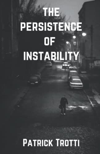 Read The Persistence of Instability, written by Patrick Trotti Read The Persistence of Instability, written by Patrick Trotti