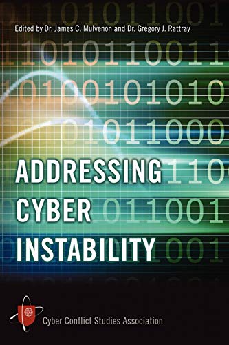 Read Addressing Cyber Instability, written by Cyber Cyber Conflict Studies Association Read Addressing Cyber Instability, written by Cyber Cyber Conflict Studies Association
