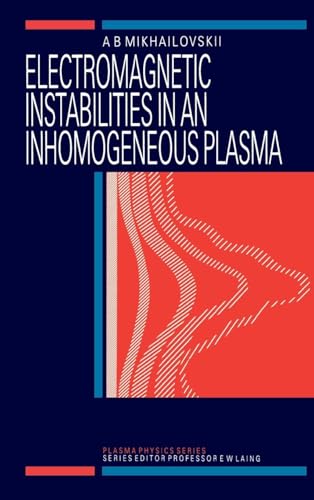 Read Electromagnetic Instabilities in an Inhomogeneous Plasma (Series in Plasma Physics), written by A.B Mikhailovskii Read Electromagnetic Instabilities in an Inhomogeneous Plasma (Series in Plasma Physics), written by A.B Mikhailovskii