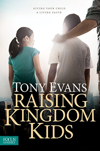 Read Raising Kingdom Kids: Giving Your Child a Living Faith, written by Tony Evans Read Raising Kingdom Kids: Giving Your Child a Living Faith, written by Tony Evans