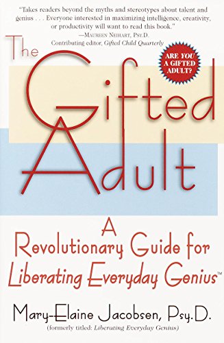 Read The Gifted Adult: A Revolutionary Guide for Liberating Everyday Genius(tm), written by Mary-Elaine Jacobsen Read The Gifted Adult: A Revolutionary Guide for Liberating Everyday Genius(tm), written by Mary-Elaine Jacobsen