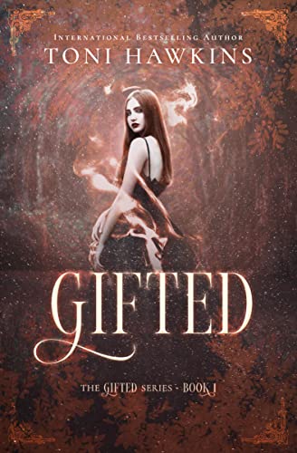 Read Gifted: The Gifted Series, written by Toni Hawkins Read Gifted: The Gifted Series, written by Toni Hawkins