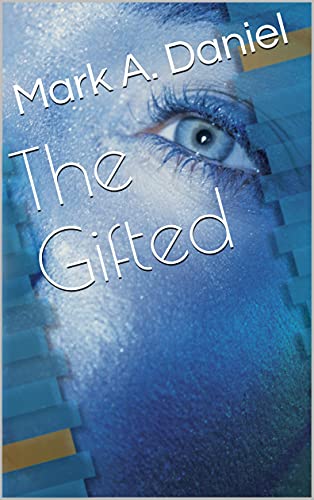 Read The Gifted, written by Mark A. Daniel Read The Gifted, written by Mark A. Daniel