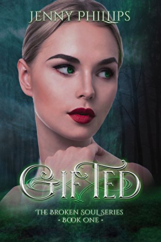 Read Gifted (The Broken Soul Series Book 1), written by Jenny Phillips