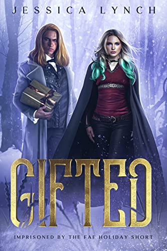 Read Gifted: A Fae Holiday Romance Short (Imprisoned by the Fae Book 4), written by Jessica Lynch Read Gifted: A Fae Holiday Romance Short (Imprisoned by the Fae Book 4), written by Jessica Lynch